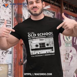 It’s An Old School Thing Retro Cassette Tape Gift Shirt