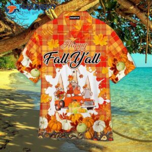 It’s Fall, Y’all! Cute Pumpkin Gnomes On An Autumn Truck Hawaiian Shirts.