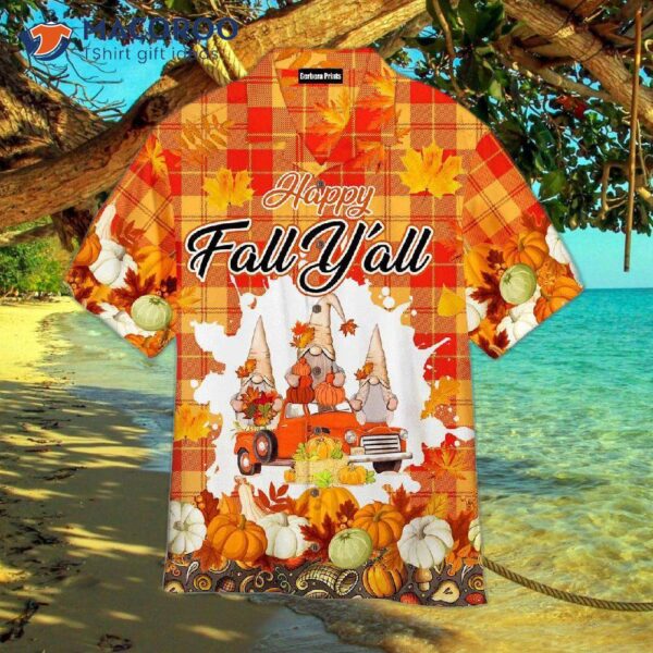 It’s Fall, Y’all! Cute Pumpkin Gnomes On An Autumn Truck Hawaiian Shirts.