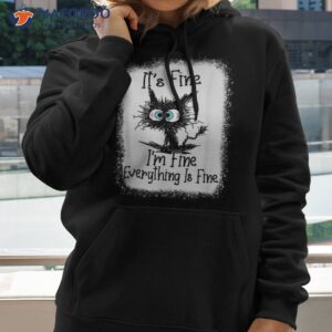 it s fine i m everything is funny cat shirt hoodie 2