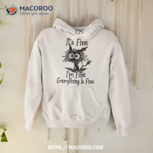 It’s Fine I’m Everything Is Funny Cat Shirt