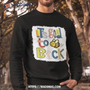 it s good to bee back first day of school classic shirt sweatshirt