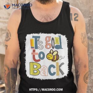 it s good to bee back first day of school classic shirt tank top