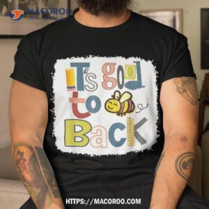 it s good to bee back first day of school classic shirt tshirt