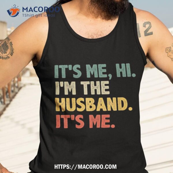 It’s Me Hi I’m The Husband From Wife Father’s Day Shirt