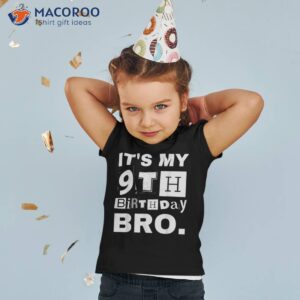 it s my 9th birthday bro party boys girls shirt tshirt 2