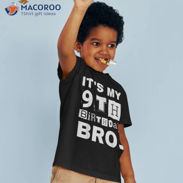 It’s My 9th Birthday Bro Party Boys Girls Shirt