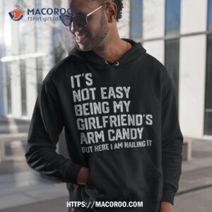 it s not easy being my girlfriend s arm candy fathers day shirt hoodie 1