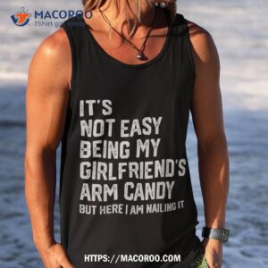 it s not easy being my girlfriend s arm candy fathers day shirt tank top