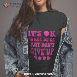 it s ok to not be ok just don t give up shirt tshirt 2