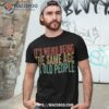 It’s Weird Being The Same Age As Old People Retro Sarcastic Shirt