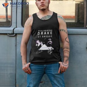 its all a blur tour 2023 drake 21 savage shirt tank top 2