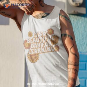 its beautiful day for learning retro teacher students shirt tank top 1