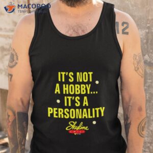 its not a hobby its a personality shirt tank top