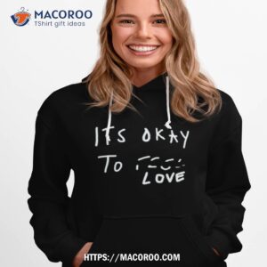 Its Okay To Love Shirt 1 its okay to love shirt hoodie 1