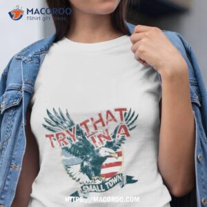 jason aldean try that in a small town 2023 eagles american flag shirt tshirt