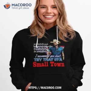 jason aldean try that in a small town i recommend you don t ya think it s cool shirt hoodie 1