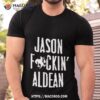 Jason Fucking Aldean Shirt