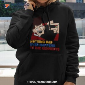 jfk nothing bad happens to the kennedys clone high shirt hoodie 2