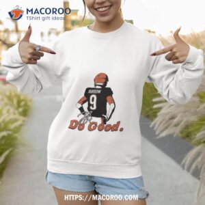 Joe Burrow Do Good Shirt 2 joe burrow do good shirt sweatshirt
