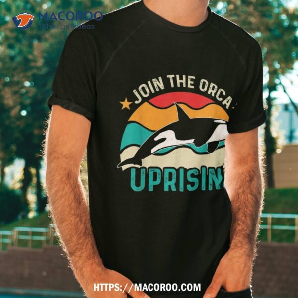 Join The Orca Uprising 2023 Whales Attack Orca Uprising Shirt