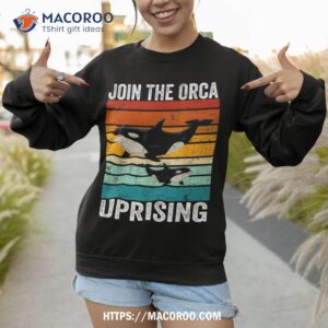 join the orca uprising funny retro orca lover love shirt sweatshirt 1