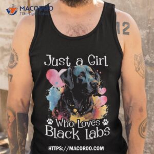 just a girl who loves black labs labrador dog lover shirt tank top