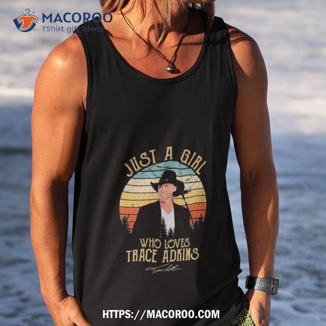 Just A Girl Who Loves Trace Adkins Signature Shirt Just A Girl Who Loves Trace Adkins Signature Shirt