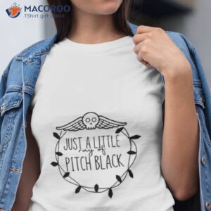 just a little ray of pitch black funny shirt tshirt