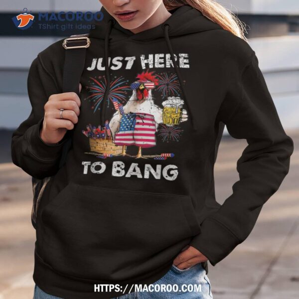 Just Here To Bang Usa Flag Funny 4th Of July Chicken Beer Shirt