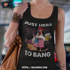 just here to bang usa flag funny 4th of july chicken beer shirt tank top 4