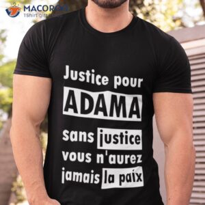 justice pour adama sans justice vous naurez jamais la paix shirt tshirt