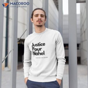 justice pour nahel shirt sweatshirt 1