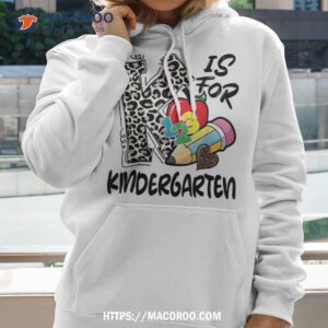 k is for kindergarten funny first day of shirt hoodie