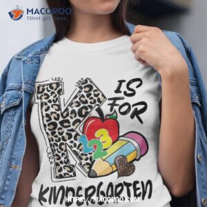 k is for kindergarten funny first day of shirt tshirt