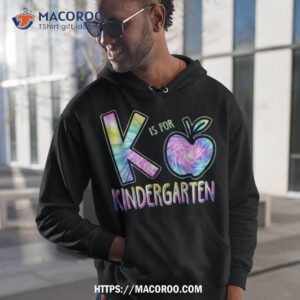 k is for kindergarten teacher tie dye back to school kinder shirt hoodie 1