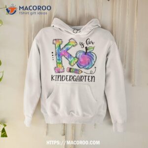 K Is For Kindergarten Teacher Tie Dye Kinder Back To School Shirt