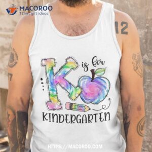 k is for kindergarten teacher tie dye kinder back to school shirt tank top