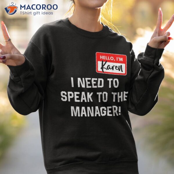 Karen Halloween Costume I Want To Speak The Manager Shirt