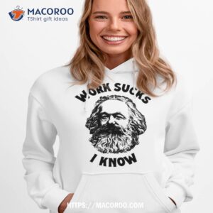 karl marx work sucks i know 2023 shirt hoodie 1