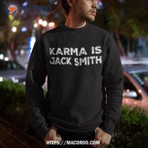 karma is jack smith funny vintage retro political shirt sweatshirt