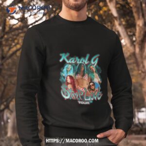 karol g shirt sweatshirt