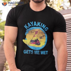 kayaking gets me wet halloween funny shirt tshirt