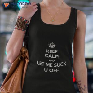 keep calm and let me suck u off shirt tank top 4