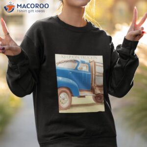 keep on truckin shirt 2 sweatshirt 2