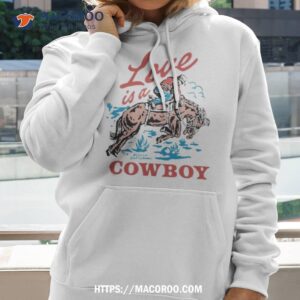 kelsea ballerini love is a cowboy 2023 shirt hoodie