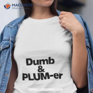 kelsey plum dumb and plumb er shirt tshirt