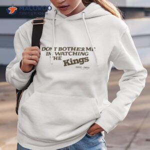 kevin huerters dont bother me im watching the kings shirt hoodie 3