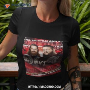 kevin owens and sami zayn wwe and still undisputed tag team champions shirt tshirt 3