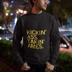 Kickin’ Ass Takin’ Ames Shirt 2 kickin ass takin ames shirt sweatshirt